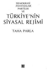 cover of the book Demokrasi, Anayasalar, Partiler ve Türkiye'nin Siyasal Rejimi Üzerine Yazılar