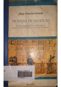 cover of the book Homens de negócio - A interiorização da metrópole e do comércio nas Minas Setecentistas