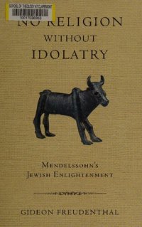 cover of the book No Religion without Idolatry: Mendelssohn's Jewish Enlightenment