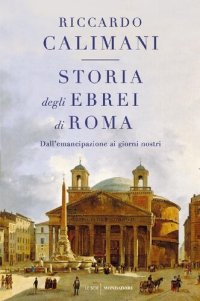 cover of the book Storia degli ebrei di Roma. Dall'emancipazione ai giorni nostri