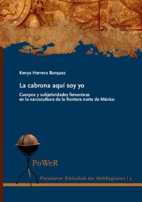 cover of the book La cabrona aqui soy yo Cuerpos y subjetividades femeninas en la narcocultura de la frontera norte de Mexico