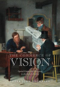 cover of the book The Commerce of Vision: Optical Culture and Perception in Antebellum America