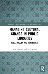 cover of the book Managing Cultural Change in Public Libraries: Marx, Maslow and Management