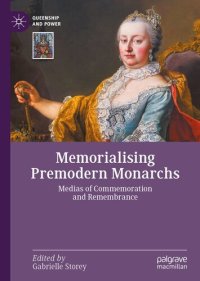 cover of the book Memorialising Premodern Monarchs: Medias of Commemoration and Remembrance