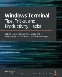 cover of the book Windows Terminal Tips, Tricks, and Productivity Hacks: Optimize your command-line usage and development processes with pro-level techniques