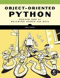 cover of the book Object-Oriented Python: Master OOP by Building Games and GUIs