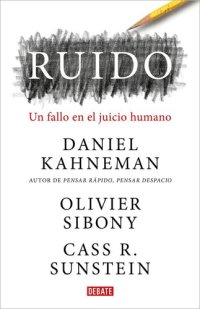 cover of the book Ruido. Un fallo en el juicio humano.