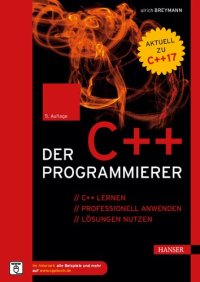 cover of the book Der C++-Programmierer: C++ lernen – professionell anwenden – Lösungen nutzen. Aktuell zu C++17