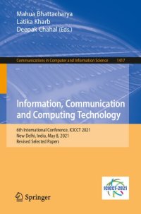 cover of the book Information, Communication and Computing Technology: 6th International Conference, ICICCT 2021, New Delhi, India, May 8, 2021, Revised Selected Papers ... in Computer and Information Science)