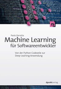 cover of the book Machine Learning für Softwareentwickler: Von der Python-Codezeile zur Deep-Learning-Anwendung