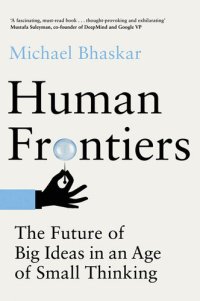 cover of the book Human Frontiers - The Future of Big Ideas in an Age of Small Thinking