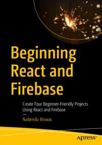 cover of the book Beginning React and Firebase: Create Four Beginner-Friendly Projects Using React and Firebase