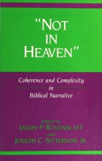 cover of the book Not in Heaven: Coherence and Complexity in Biblical Narrative