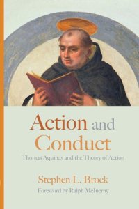 cover of the book Action and Conduct: Thomas Aquinas and the Theory of Action