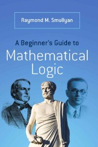 cover of the book A Beginner's Guide to Mathematical Logic