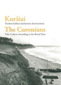 cover of the book Kuršiai: Genties kultūra laidosenos duomenimis. Baltų archeologijos paroda. Katalogas = The Curonians: The Tribe Culture According to the Burial Data. Baltic Archaeological Exhibition. Catalogue