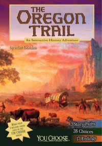 cover of the book The Oregon Trail: An Interactive History Adventure