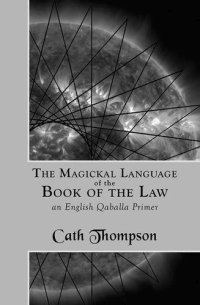 cover of the book The Magickal Language of the Book of the Law: An English Qaballa Primer