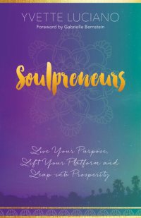 cover of the book Soulpreneurs: Live Your Purpose, Lift Your Platform and Leap Into Prosperity