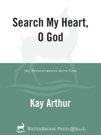 cover of the book Search My Heart, O God: 365 Appointments with God