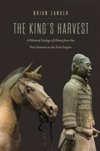 cover of the book The King's Harvest: A Political Ecology of China from the First Farmers to the First Empire