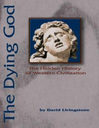 cover of the book The Dying God: The Hidden History of Western Civilization