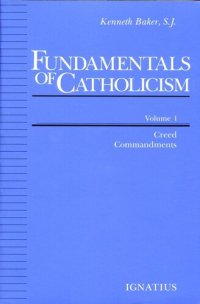 cover of the book Fundamentals of Catholicism, Volume 1: Creed, Commandments