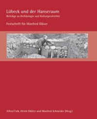 cover of the book Lübeck und der Hanseraum: Beiträge zu Archäologie und Kulturgeschichte. Festschrift für Manfred Gläser