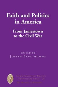 cover of the book Faith and Politics in America: From Jamestown to the Civil War