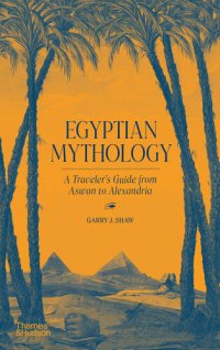 cover of the book Egyptian Mythology: A Traveller's Guide from Aswan to Alexandria