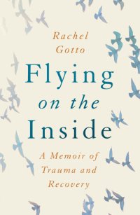 cover of the book Flying on the Inside: A Memoir of Trauma and Recovery