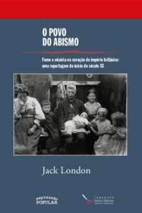 cover of the book O povo do abismo - fome e miséria no coração do império britânico : uma reportagem do início do século XX