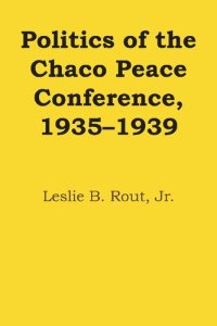 cover of the book Politics of the Chaco Peace Conference, 1935-39