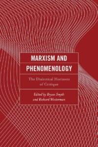 cover of the book Marxism and Phenomenology: The Dialectical Horizons of Critique