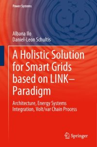 cover of the book A HOLISTIC SOLUTION FOR SMART GRIDS BASED ON LINK-PARADIGM : architecture, energy systems, integration, volt/var chain process