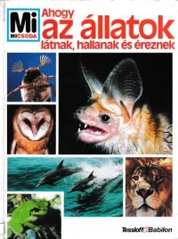 cover of the book Ahogy ​az állatok látnak, hallanak és éreznek