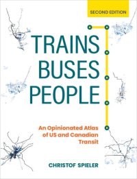 cover of the book Trains, buses, people : an opinionated atlas of US and Canadian transit