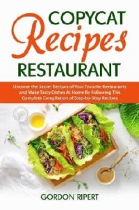 cover of the book Copycat Recipes Restaurant: Uncover the Secret Recipes of Your Favorite Restaurants