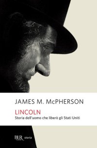 cover of the book Lincoln. Storia dell'uomo che liberò gli Stati Uniti