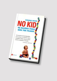 cover of the book No Kid 40 Razões Para Não Ter Filhos