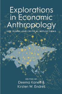 cover of the book Explorations in Economic Anthropology: Key Issues and Critical Reflections