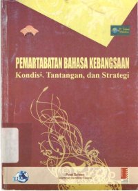 cover of the book Pemartabatan Bahasa kebangsaan : kondisi, tantangan, dan strategi