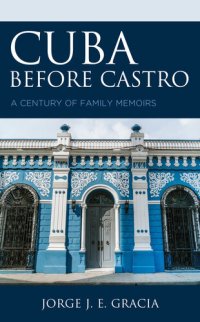 cover of the book Cuba before Castro: A Century of Family Memoirs