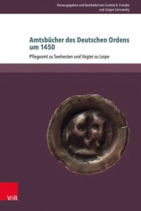 cover of the book Amtsbücher des Deutschen Ordens um 1450: Pflegeramt zu Seehesten und Vogtei zu Leipe