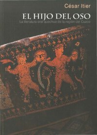 cover of the book El hijo del oso : la literatura oral quechua de la región del Cuzco