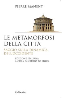 cover of the book Le metamorfosi della città: Saggio sulla dinamica dell'Occidente