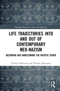 cover of the book Life Trajectories Into and Out of Contemporary Neo-Nazism: Becoming and Unbecoming the Hateful Other