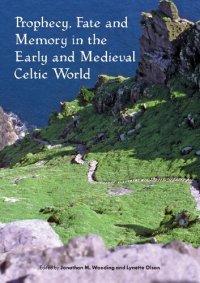 cover of the book Prophecy, Fate and Memory in the Early Medieval Celtic World