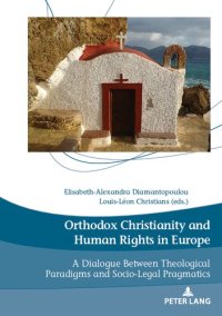 cover of the book Orthodox Christianity and Human Rights in Europe: A Dialogue Between Theological Paradigms and Socio-Legal Pragmatics