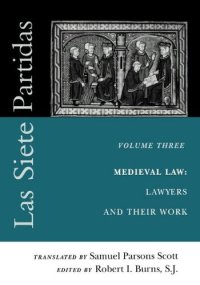 cover of the book Las Siete Partidas. Vol. 3. Medieval Law: Lawyers and Their Work